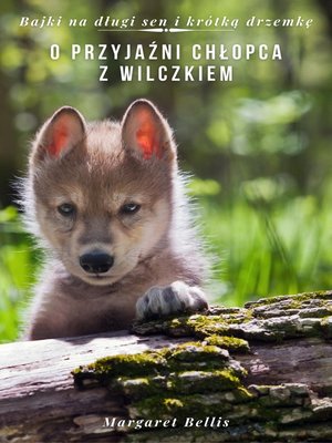 cover image of O przyjaźni chłopca z wilczkiem